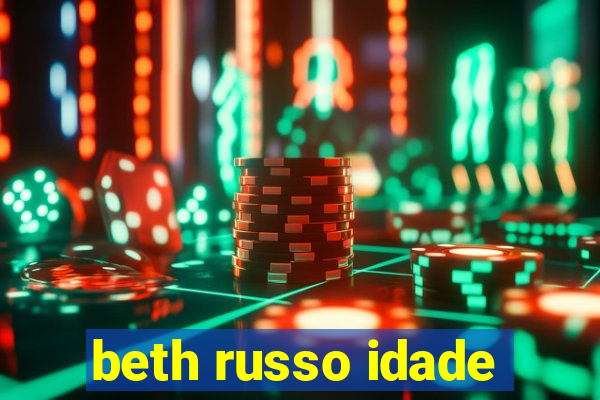 beth russo idade